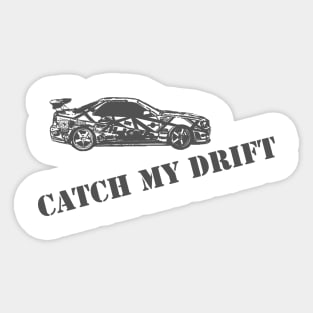 R34 catch my drift Sticker